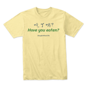 Have you eaten? T-Shirt
